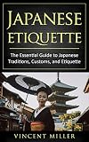 Japanese Etiquette The Essential Guide To Japanese Traditions Customs And Etiquette English Edition