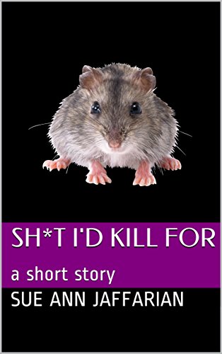 Sh*t I'd Kill For cover