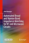 Automated Broad and Narrow Band Impedance Matching for RF and Microwave Circuits