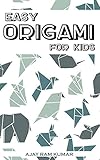 Easy Origami For Kids More Than 30 Simple Projects English Edition