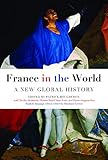 France In The World A New Global History English Edition