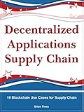 Decentralized Applications Supply Chain 19 Blockchain Use Cases For Supply Chain English Edition