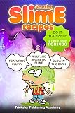Amazing Slime Recipes Do It Yourself Ultimate Guide For Kids Featuring Fluffy Glow In The Dark Jelly And Magnetic Slime English Edition