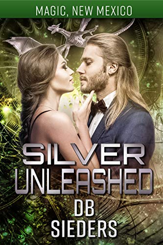 Silver Unleashed (By: D.B. Sieders) cover