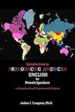 Introduction To Pronouncing American English For French Speakers A Compton Accent Improvement Program English Edition
