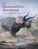Palaeoartists Handbook Recreating Prehistoric Animals In Art English Edition