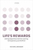 Lifes Rewards Linking Dopamine Incentive Learning Schizophrenia And The Mind English Edition