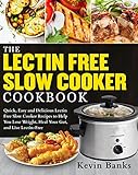 The Lectin Free Slow Cooker Cookbook Quick Easy And Delicious Lectin Free Slow Cooker Recipes To Help You Lose Weigh Heal Your Gut And Live Lectinfree English Edition