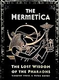 The Hermetica The Lost Wisdom Of The Pharaohs English Edition