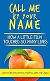 Call Me By Your Name How A Little Film Touched So Many Lives English Edition