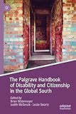 The Palgrave Handbook Of Disability And Citizenship In The Global South Palgrave Studies In Disability And International Development English Edition