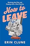How To Leave Quitting The City And Coping With A New Reality English Edition