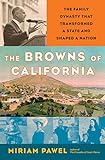 The Browns Of California The Family Dynasty That Transformed A State And Shaped A Nation English Edition