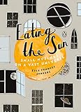 Eating The Sun Small Musings On A Vast Universe English Edition