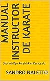 Manual Instructor De Karate Shorinjiryu Renshinkan Karate Do Spanish Edition