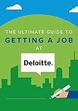 The Ultimate Guide To Getting A Job At Deloitte Discover Insider Secrets On Applying Interviewing For A Job At One Of The Big 4 Accounting Firms Big 4 Interview Guides English Edition