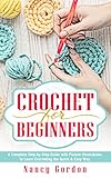Crochet For Beginners A Complete Step By Step Guide With Picture Illustrations To Learn Crocheting The Quick Easy Way