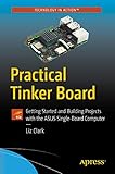 Practical Tinker Board Getting Started And Building Projects With The Asus Singleboard Computer English Edition