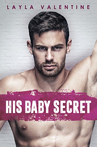 His Baby Secret (By: Layla Valentine) cover