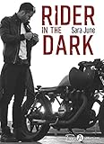 Rider In The Dark: Une Romance %C3%A0 Deux Voix Dans Le Monde Des Bikers.