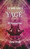 Ayahuasca Yag El Despertar