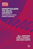 Conceptualising The Digital University The Intersection Of Policy Pedagogy And Practice Digital Education And Learning English Edition