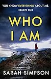 Who I Am A Dark Psychological Thriller With A Stunning Twist English Edition