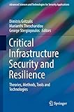 Critical Infrastructure Security And Resilience Theories Methods Tools And Technologies Advanced Sciences And Technologies For Security Applications English Edition