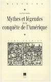 Mythes Et Lgendes De La Conqute De Lamrique Histoire