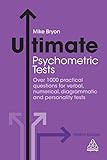 Ultimate Psychometric Tests Over 1000 Practical Questions For Verbal Numerical Diagrammatic And Personality Tests Ultimate Series English Edition