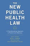 The New Public Health Law A Transdisciplinary Approach To Practice And Advocacy