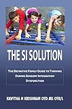 The Si Solution The Definitive Family Guide To Thriving During Sensory Integration Dysfunction English Edition