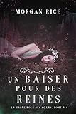 Un Baiser Pour Des Reines (un Tr%C3%B4ne Pour Des S%C5%93urs : Tome Six)