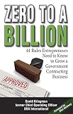 Zero To A Billion 61 Rules Entrepreneurs Need To Know To Grow A Government Contracting Business