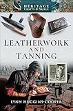 Leatherwork And Tanning Heritage Crafts And Skills English Edition