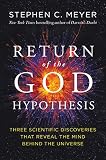 The Return Of The God Hypothesis Three Scientific Discoveries Revealing The Mind Behind The Universe