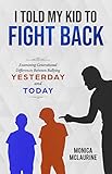 I Told My Kid To Fight Back Examining Generational Differences Between Bullying Yesterday And Today English Edition