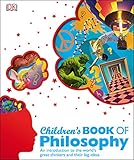 Childrens Book Of Philosophy An Introduction To The Worlds Greatest Thinkers And Their Big Ideas English Edition