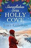 Snowflakes Over Holly Cove The Most Heartwarming Festive Romance Of 2018 English Edition