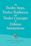 The Twelve Steps Twelve Traditions And Twelve Concepts Of Debtors Anonymous Thirtysix Principles Of Recovery English Edition