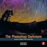 The Photoshop Darkroom Creative Digital Postprocessing