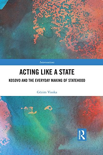 Acting Like a State: Kosovo and the Everyday Making of Statehood book cover