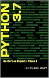 Python 3.7: De Z%C3%A9ro %C3%A0 Expert : Tome 1