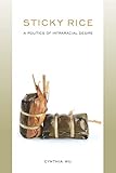 Sticky Rice A Politics Of Intraracial Desire Asian American History Cultu English Edition