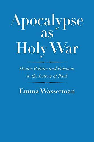 Apocalypse as Holy War: Divine Politics and Polemics in the Letters of Paul book cover