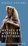 Mythes Et Mystres Gyptiens Leurs Rapports Avec Les Forces Spirituelles De Notre Poque