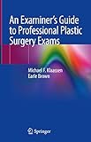 An Examiners Guide To Professional Plastic Surgery Exams English Edition