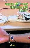 Arduino Emg Sensor Prosthesis Arm Project English Edition