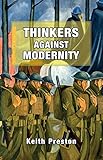 Thinkers Against Modernity English Edition