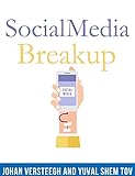 Social Media Breakup Why We Are Addicted To Our Phones And How To Stop Social Media And Phone Addiction English Edition